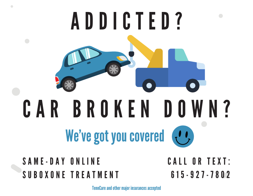 A broken-down vehicle shouldn't prevent you from getting your addiction treatment. Nashville Addiction Clinic's TennCare Suboxone Telemedicine Program is available to all Tennessee residents with medication delivery available.
